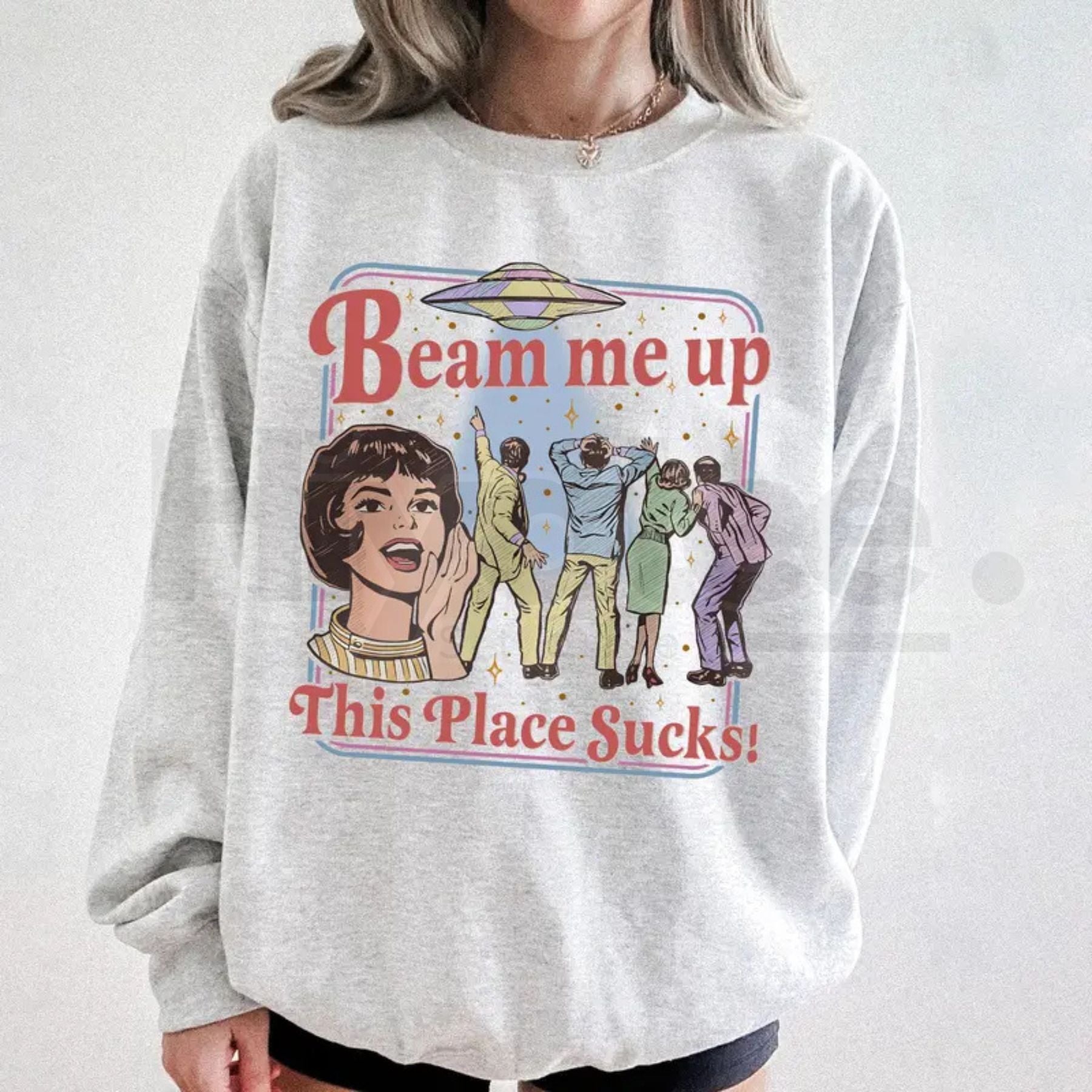 Beam Me Up This Place Sucks Sweatshirt: Funny Retro UFO Graphic Crewneck - Hiyatee