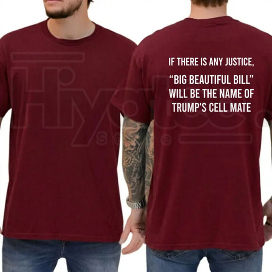 Big Beautiful Bill Trump Cell Mate T-Shirt – Funny Sarcastic Liberal 8647 Graphic Tee - Hiyatee