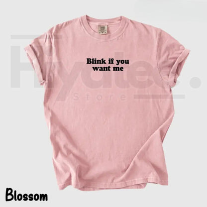 Blink If You Want Me Heavy Cotton Unisex Streetwear Tee - Hiyatee