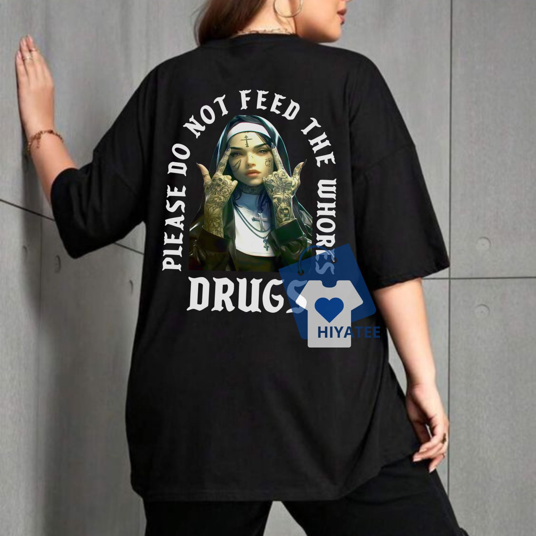 Bold & Edgy Graphic Tee – "NUN PLEASE DO NOT FEED THE WHOSES DGS" T-Shirt-Hiyatee