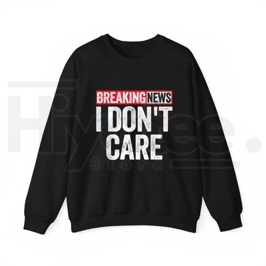 Breaking News I Don't Care Bold Printed T-Shirt: Sarcastic Graphic Tee - Hiyatee