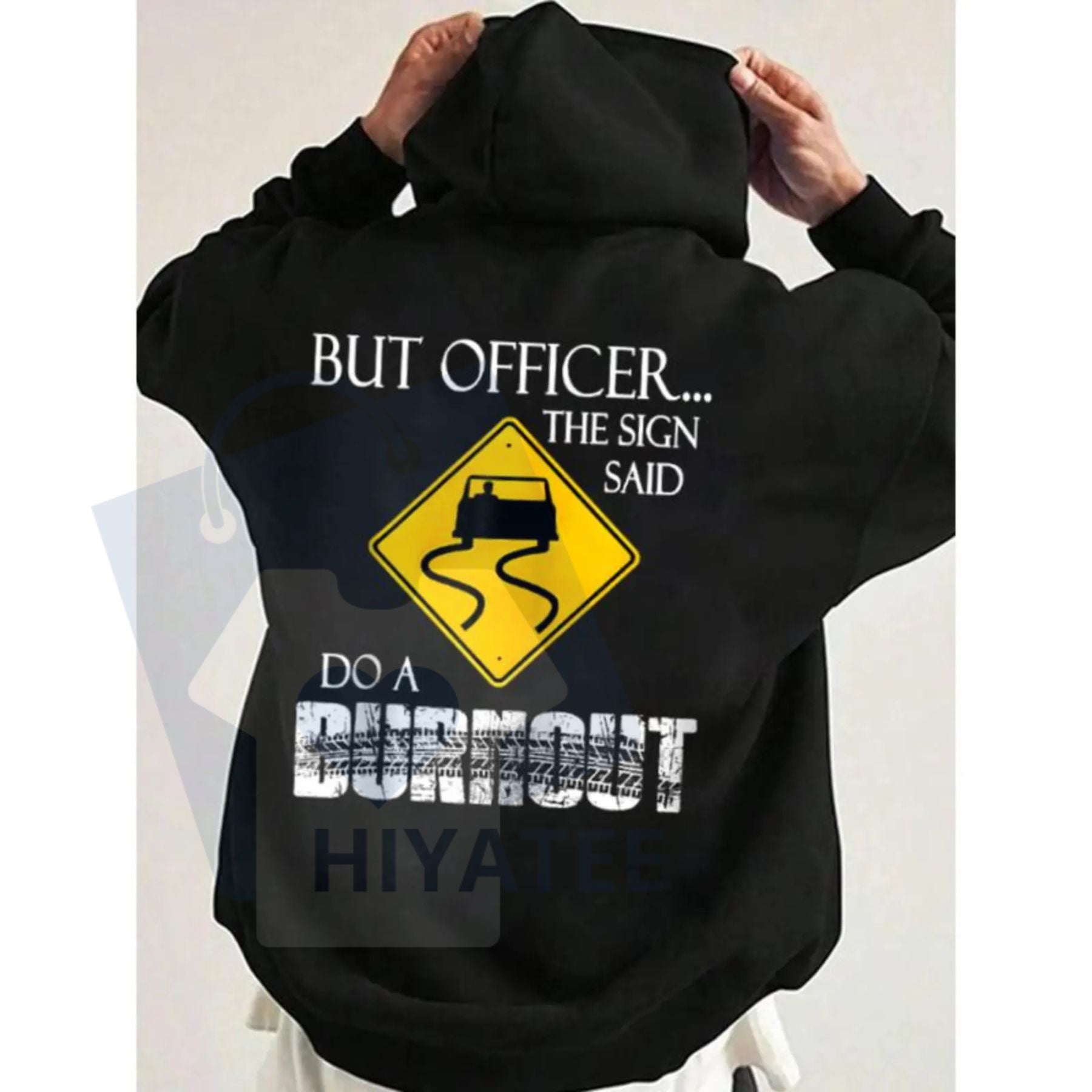 "But Officer the Sign Said Do a Burnout" Funny Hoodie - Hiyatee