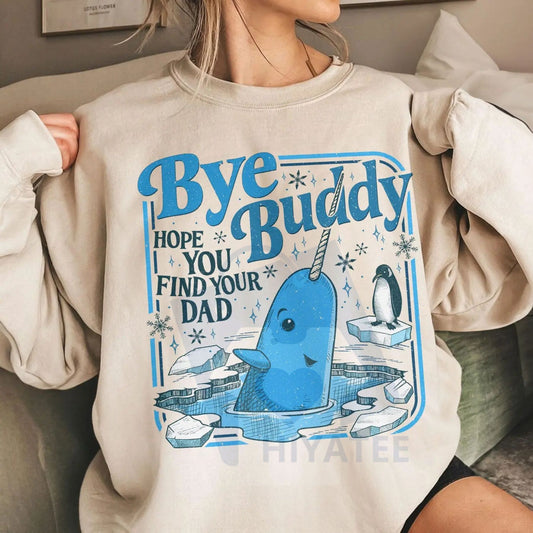 "Bye Buddy Hope You Find Your Dad" Sweatshirt: Funny Elf Movie Quote Crewneck, Christmas Comedy Pullover, Unisex Holiday Gift - Hiyatee