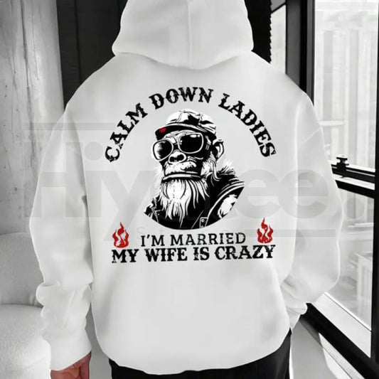 "Calm Down Ladies I’m Married" Hoodie – Funny Crazy Wife Pullover - Hiyatee