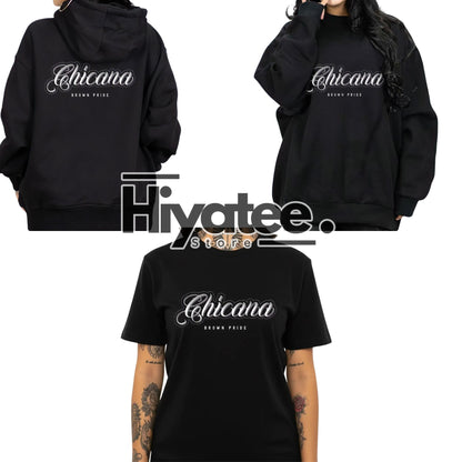 Chicana Brown Pride Clothing T-Shirt Sweatshirt & Hoodie for Men & Women - Hiyatee