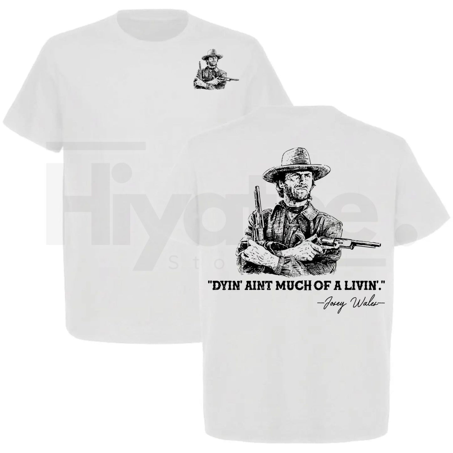 Clint Eastwood "Dyin' Ain't Much Of A Livin'" T-Shirt – Josey Wales Western Cowboy Tee - Hiyatee