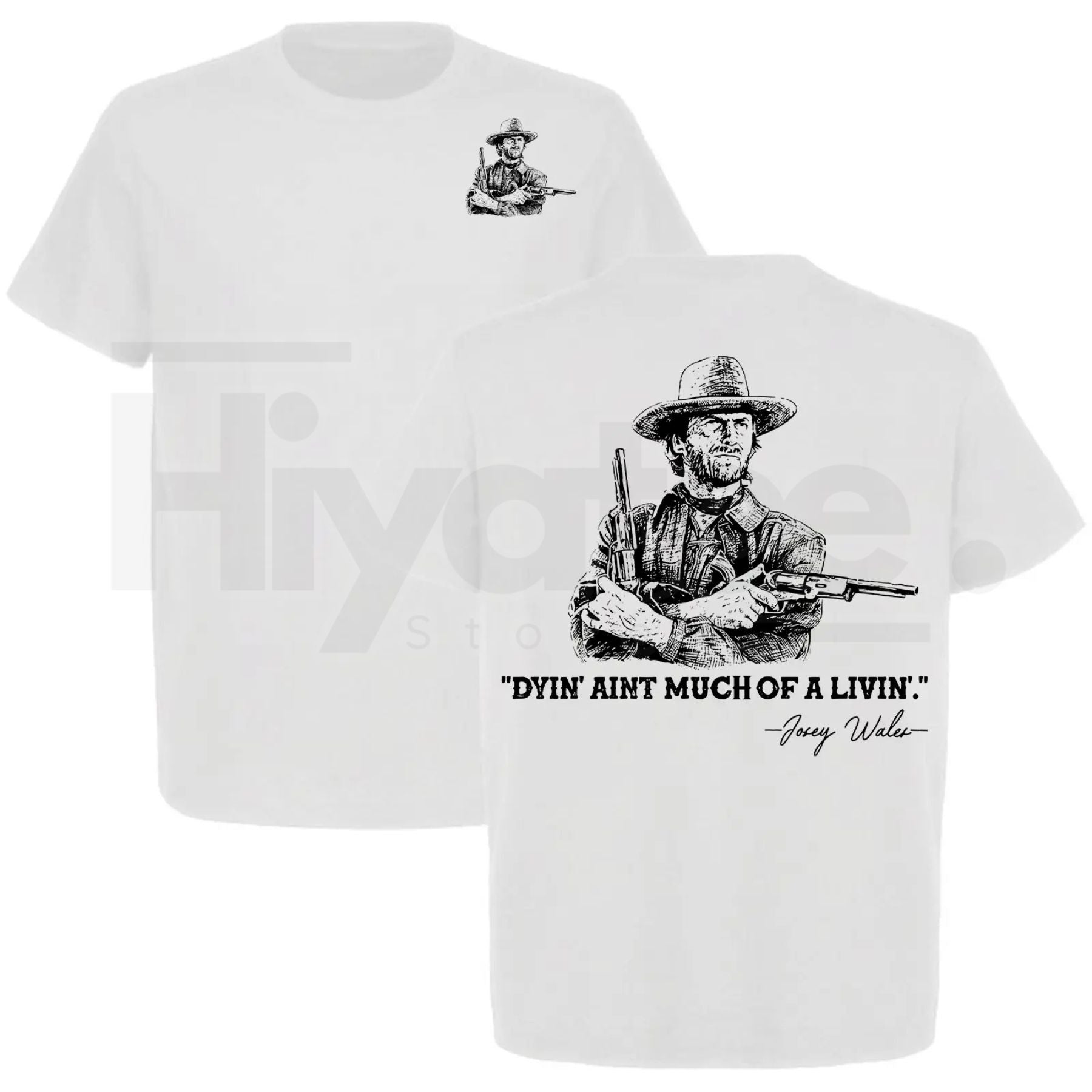 Clint Eastwood "Dyin' Ain't Much Of A Livin'" T-Shirt – Josey Wales Western Cowboy Tee - Hiyatee