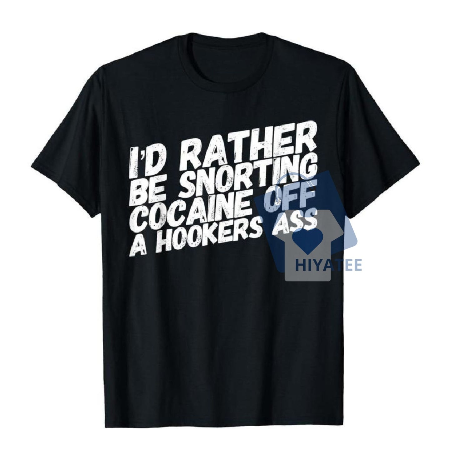 Cocaine & Hookers T-Shirt – Funny Men's Graphic Tee, 100% Cotton, Bold Retro Party Humor Shirt-Hiyatee