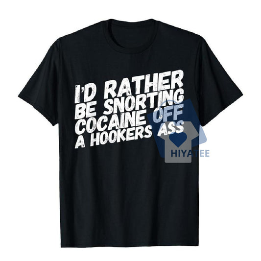 Cocaine & Hookers T-Shirt – Funny Men's Graphic Tee, 100% Cotton, Bold Retro Party Humor Shirt-Hiyatee