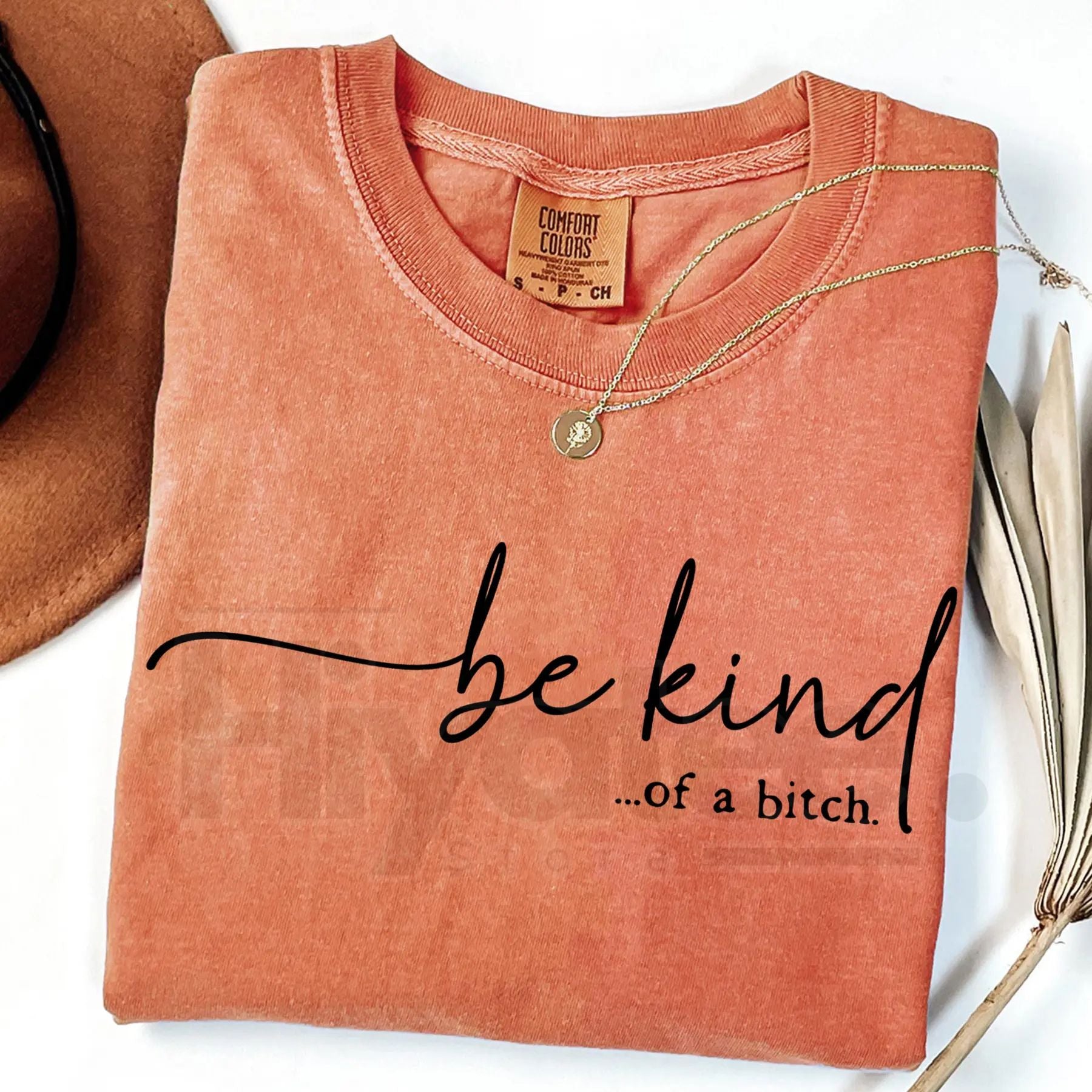 Comfort Colors Be Kind of a Bitch Shirt – Funny Sarcastic Quote Tee, Edgy Gift for Her - Hiyatee