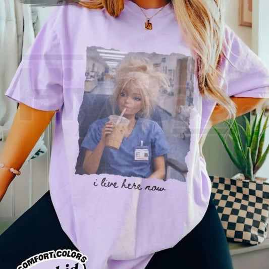 Comfort Colors® Funny Nurse Doll Shirt – I Live Here Now Meme Tee - Hiyatee