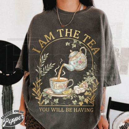 Comfort Colors® I Am the Tea You Will Be Having Shirt – Sarcastic British Humor Tee, Regency Romance Inspired Gift - Hiyatee