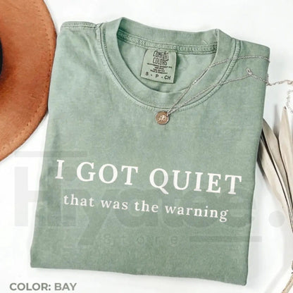 Comfort Colors I Got Quiet That Was the Warning Funny Tee - Hiyatee