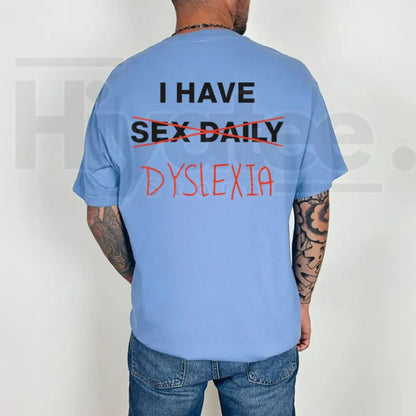 Comfort Colors I Have Dyslexia Graphic Shirt – Trendy Soft-Washed Ring-Spun Cotton Printed Tee - Hiyatee