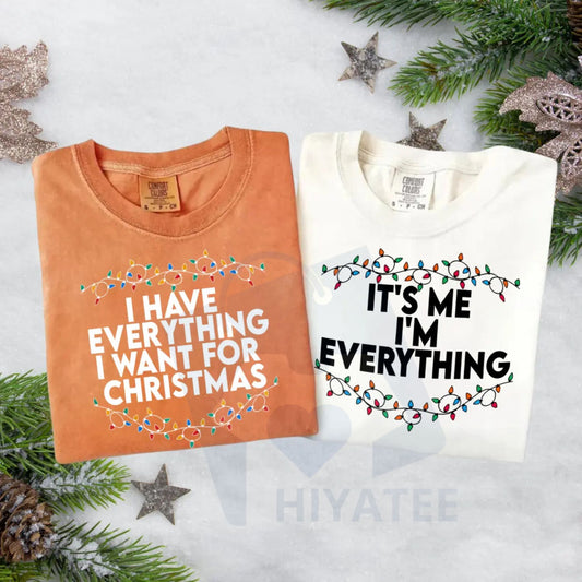 Comfort Colors "I Have Everything I Want For Christmas" T-Shirt – It's Me I'm Everything, Funny Christmas Matching Tee, Couple Gift - Hiyatee