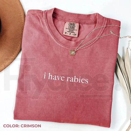 Comfort Colors I Have Rabies Graphic Tee – Aesthetic Unhinged Sarcasm Shirt - Hiyatee