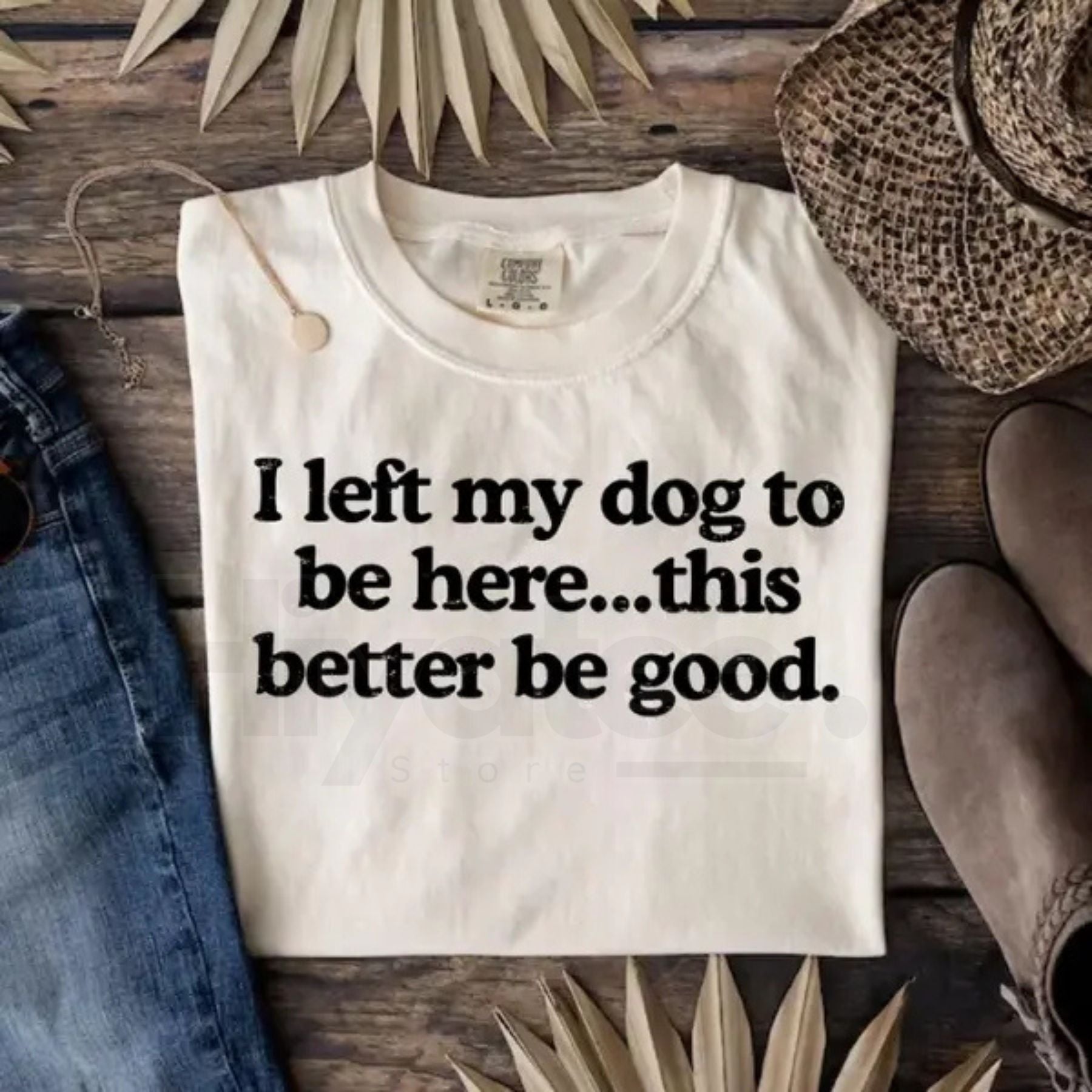 Comfort Colors "I Left My Dog To Be Here" Shirt – Funny Dog Mom Tee, Gift for Pet Lover, Sarcastic Dog Paw Graphic T-Shirt - Hiyatee