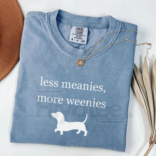 Comfort Colors Less Meanies More Weenies Shirt – Funny Dachshund T-Shirt, Doxie Mom Gift, Minimalist Weenie Dog Tee - Hiyatee