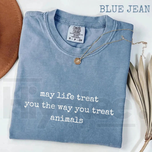Comfort Colors May Life Treat You Animal Kindness Tee - Hiyatee