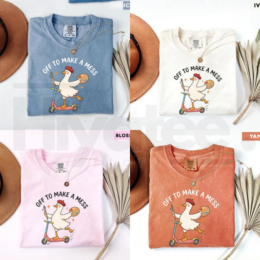 Comfort Colors Off To Make A Mess Artist Goose Tee - Hiyatee