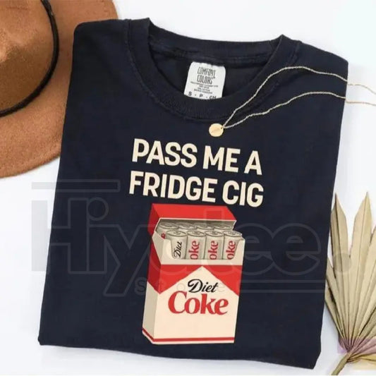 Comfort Colors® Pass Me A Fridge Cig Shirt – Funny Diet Coke Lover & Caffeine Addict Tee - Hiyatee