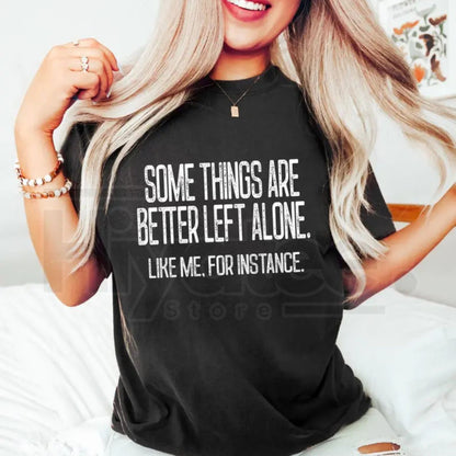 Comfort Colors® Some Things Are Better Left Alone Shirt – Funny Sarcastic Graphic Tee - Hiyatee