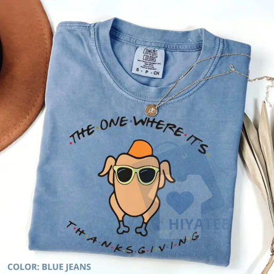 Comfort Colors "The One Where It's Thanksgiving" Shirt – Friends TV Show Turkey Day Tee, Funny Thanksgiving Gift for Women - Hiyatee