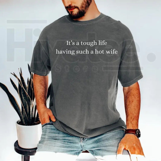 Comfort Colors Tough Life Hot Wife T-Shirt - Hiyatee