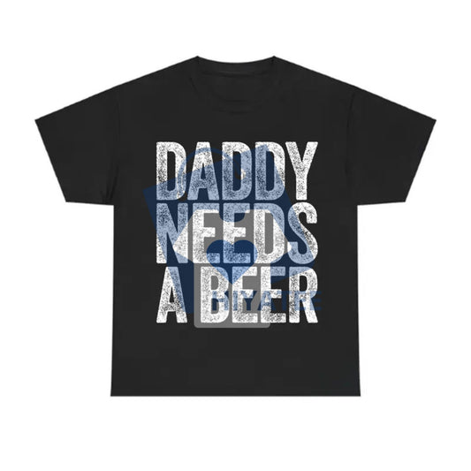 Daddy Needs A Beer T-Shirt – Funny Men's Drinking Graphic Tee | Father's Day & Golf Gift - Hiyatee