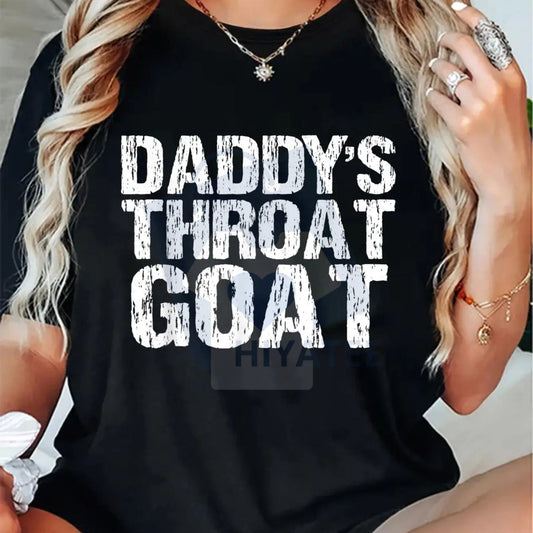 Daddy's Throat Goat T-Shirt – Funny Sexy Adult Profanity Distressed Cotton Tee - Hiyatee