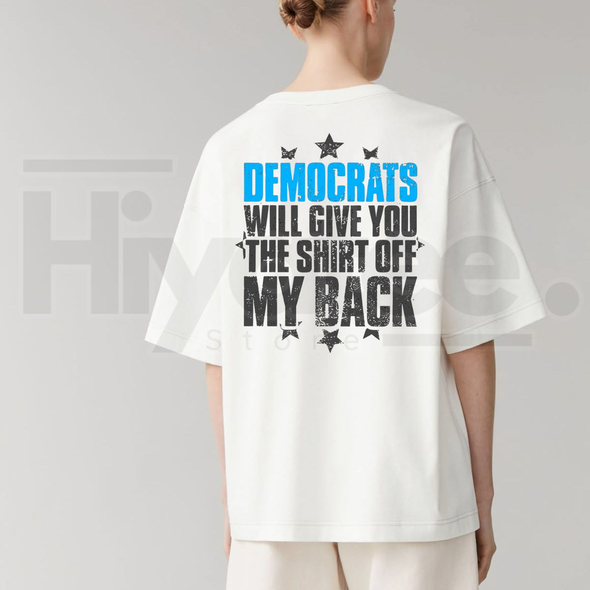 Democrats Will Give You The Shirt Off My Back T-Shirt – Sarcastic Political Graphic Tee - Hiyatee