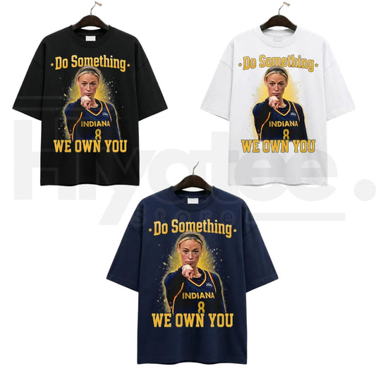 Do Something We Own You T-Shirt – Funny Basketball Game Day Fan Graphic Tee - Hiyatee