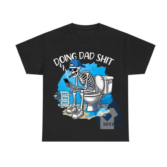Doing Dad Shit T-Shirt – Funny Cotton Graphic Tee for Men & Women (Full Colors & Sizes)-Hiyatee