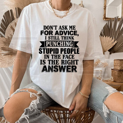 Don’t Ask Me For Advice T-Shirt – Funny Sarcastic Quote Graphic Tee - Hiyatee