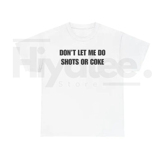 "Don't Let Me" – Funny Alcohol Shots Heavy Cotton Top - Hiyatee