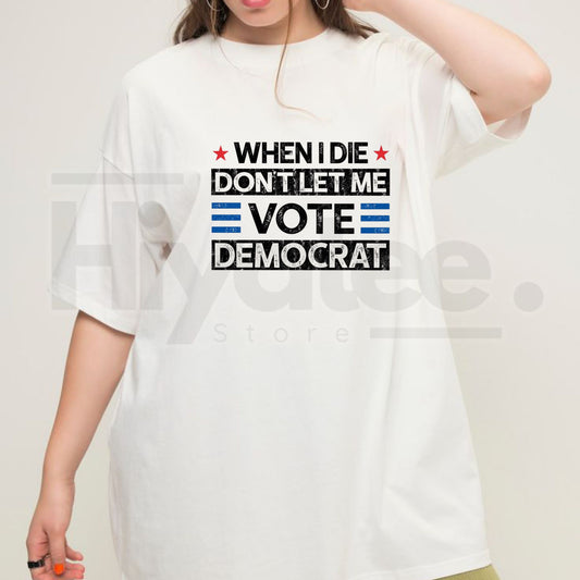 "Don't Let Me Vote Democrat" – Funny Sarcastic Political Graphic Top - Hiyatee