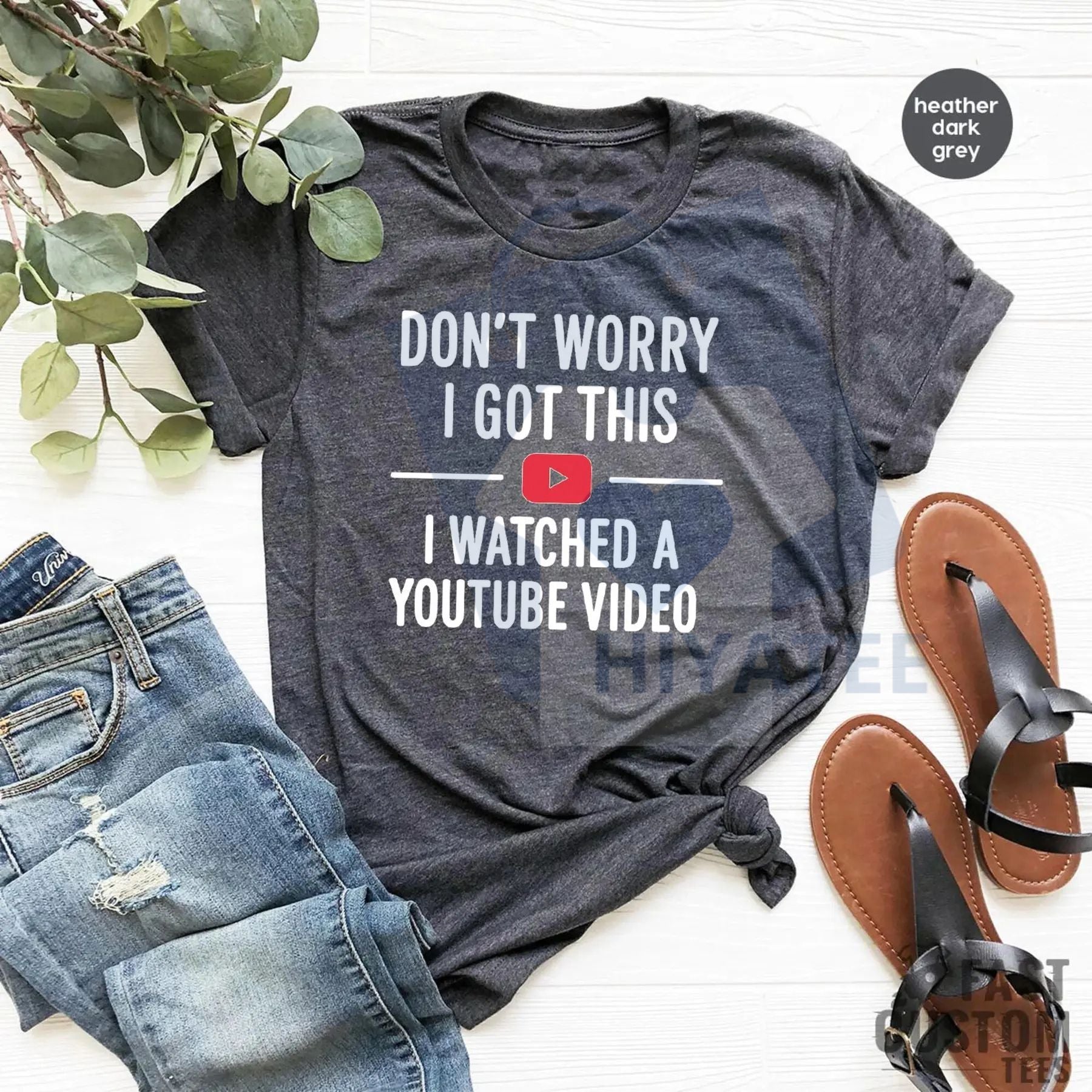 "Don't Worry I Got This I Watched a YouTube Video" Funny Dad T-Shirt - Hiyatee