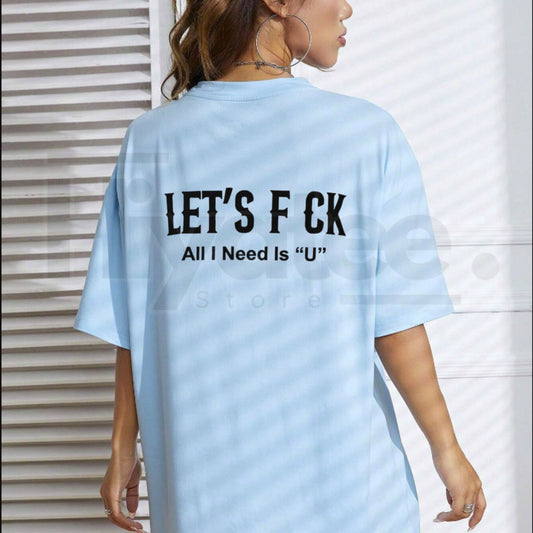 Edgy Let's Fck All I Need Is U T-Shirt – Sarcastic Romantic Graphic Tee - Hiyatee