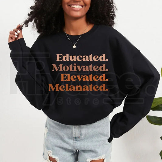 Educated Motivated Elevated Melanated Sweatshirt: Black History Month Pride Crewneck - Hiyatee