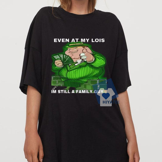 Even At My Louis I'm Still A Family Guy T-Shirt – Funny Cartoon-Inspired Adult Tee – Unisex Comfort Fit for Fans-Hiyatee