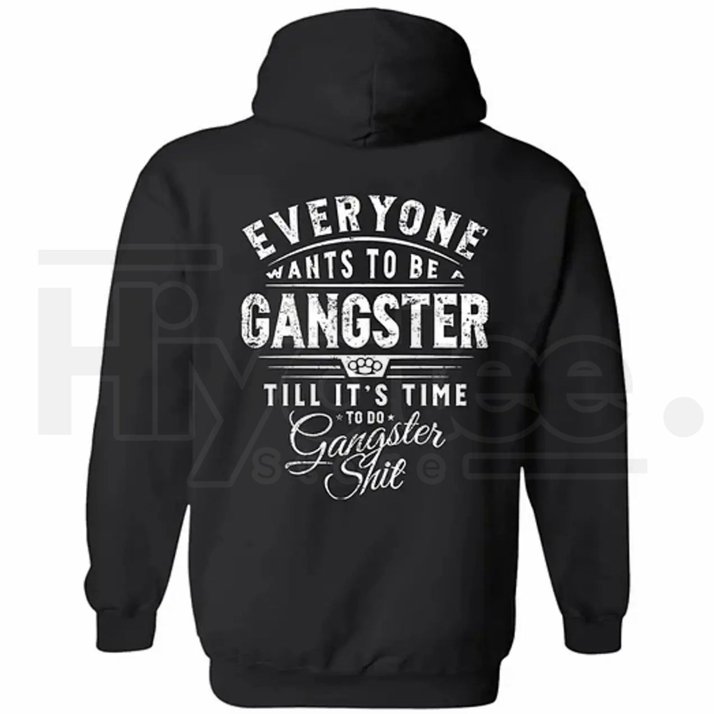 "Everyone Wants To Be Gangster" Printed Men's Hoodie – Hiyatee