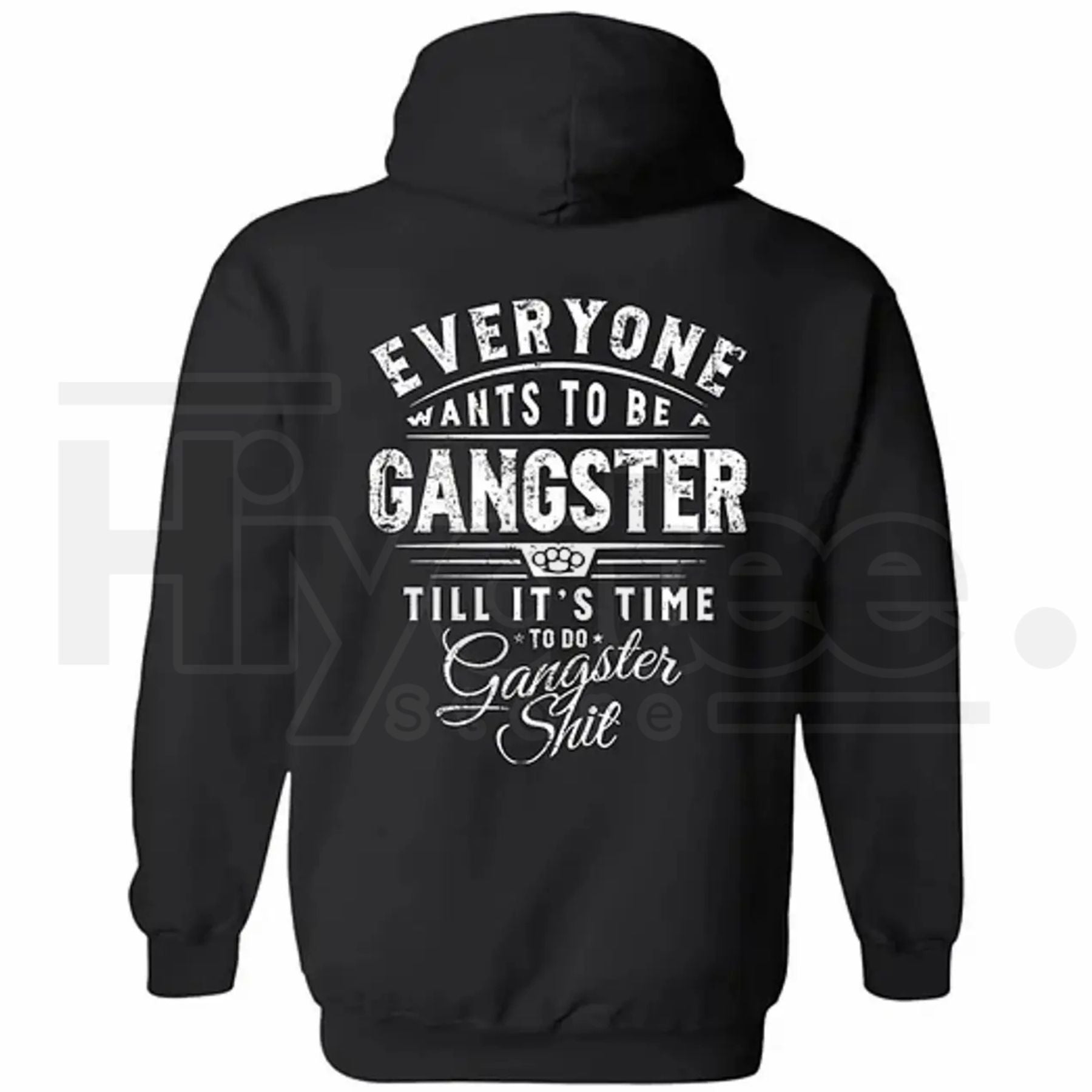 "Everyone Wants To Be Gangster" Printed Men's Hoodie – Hiyatee