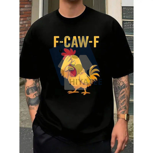 F-Caw-F Chicken Graphic Tee – Funny Rooster Meme Shirt, Unisex Casual Streetwear Top - Hiyatee
