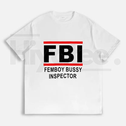 "FBI - Femboy Bussy Inspector" Funny Meme – Unhinged Humorous Graphic - Hiyatee