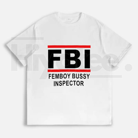 "FBI - Femboy Bussy Inspector" Funny Meme – Unhinged Humorous Graphic - Hiyatee