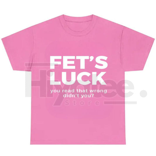 FET'S LUCK Optical Trick Shirt – Trending Humor Graphic Tee (Unisex) - Hiyatee