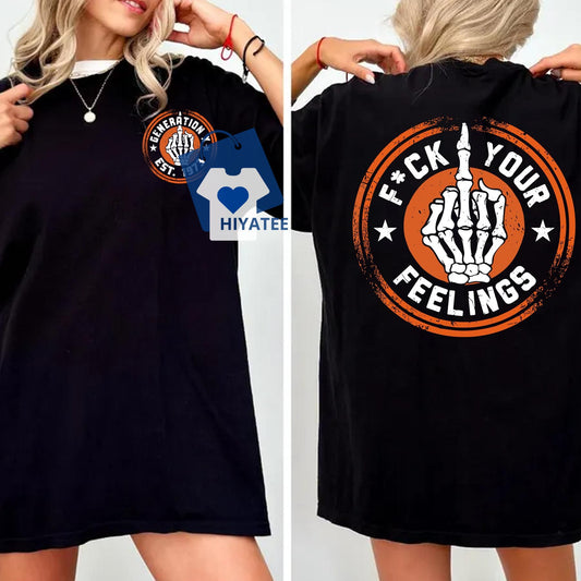 F*ck Your Feelings – Generation X Custom Year Badass T-Shirt | Gen X FAFOT Edition | 100% Cotton | Unisex Comfort Fit | Customizable Year Tee-Hiyatee