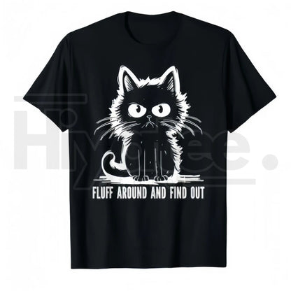 "Fluff Around And Find Out" Funny Cat T-Shirt – Humorous Gift for Men & Women - Hiyatee
