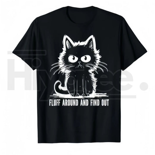 "Fluff Around And Find Out" Funny Cat T-Shirt – Humorous Gift for Men & Women - Hiyatee