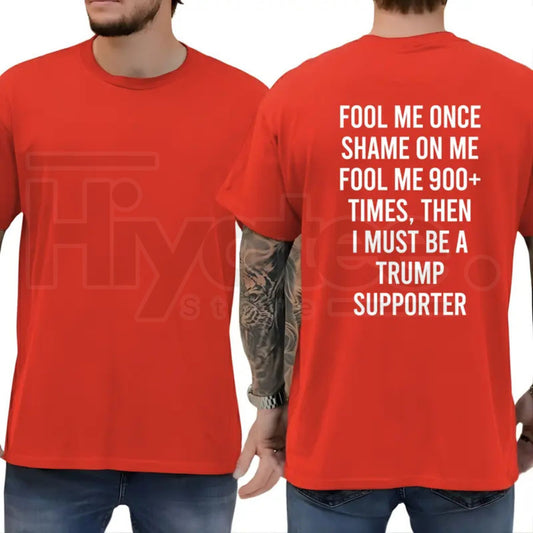 Fool Me 900+ Times Graphic T-Shirt – Witty Creative Expression Tee, Independent Voter Conversation Starter Unisex Premium Cotton Top - Hiyatee
